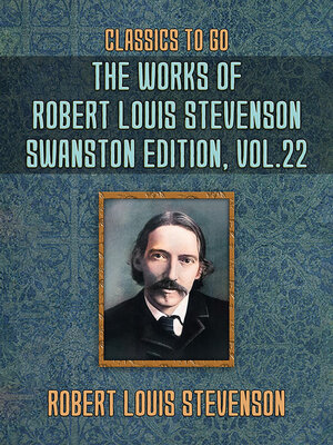 cover image of The Works of Robert Louis Stevenson: Swanston Edition, Volume 22